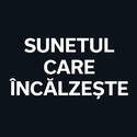 SUNETUL CARE ÎNCĂLZEȘTE